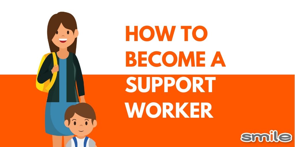 How To Become A Support Worker Smile Blogs