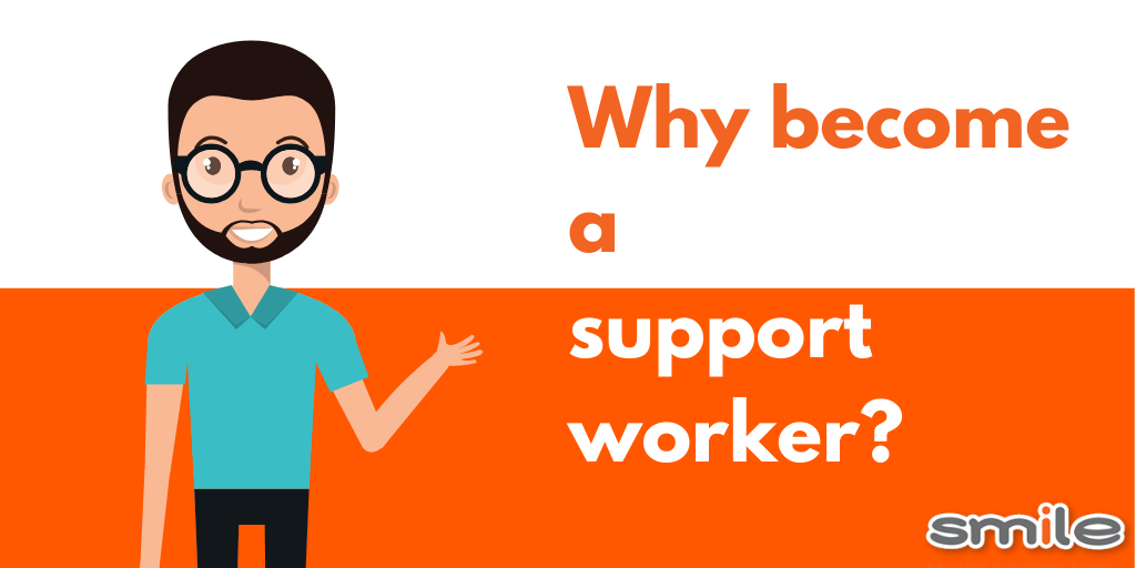 why-become-a-support-worker-smile-blog